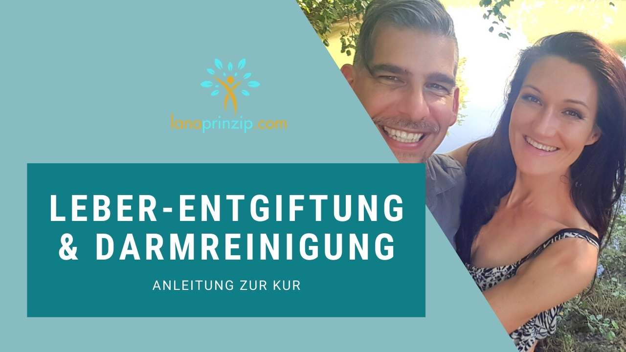 Thumbnail-Grafik auf türkisem Hintergrund mit dem Logo und der Website „lanaprinzip.com". Großer weißer Text auf dunklem Türkis: „Leber-Entgiftung & Darmreinigung – Anleitung zur Kur". Rechts ein Selfie-Foto eines lächelnden Paares im Freien.