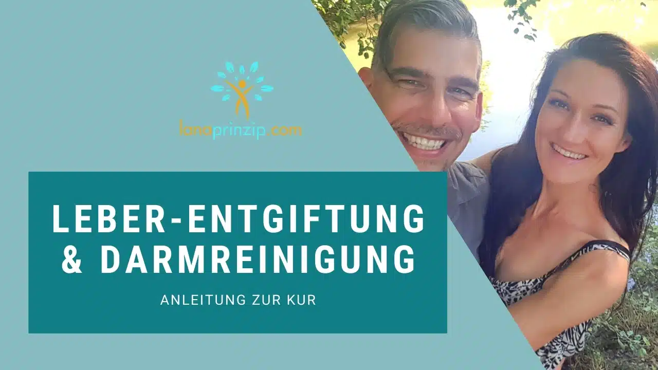 Thumbnail-Grafik auf türkisem Hintergrund mit dem Logo und der Website „lanaprinzip.com". Großer weißer Text auf dunklem Türkis: „Leber-Entgiftung & Darmreinigung – Anleitung zur Kur". Rechts ein Selfie-Foto eines lächelnden Paares im Freien.